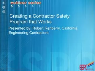 Presented by: Robert Ikenberry, California Engineering Contractors