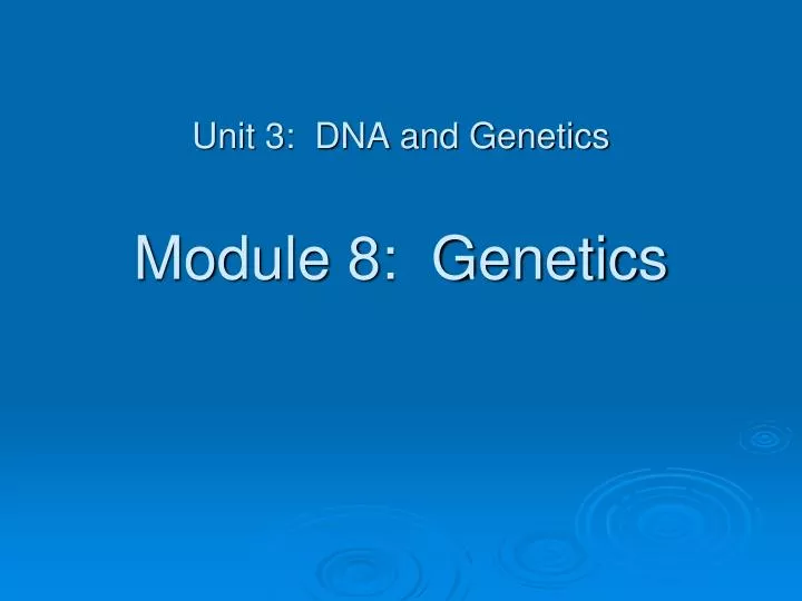 unit 3 dna and genetics module 8 genetics
