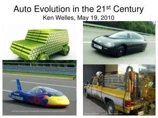 Auto Evolution in the 21 st Century Ken Welles, May 19, 2010
