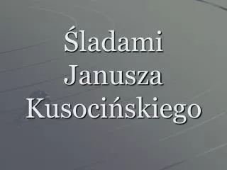 ladami janusza kusoci skiego