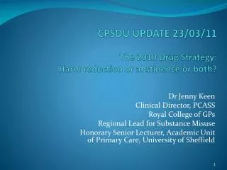 CPSDU UPDATE 23/03/11 The 2010 Drug Strategy : Harm reduction or abstinence or both?