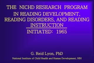 THE NICHD RESEARCH PROGRAM IN READING DEVELOPMENT, READING DISORDERS, AND READING INSTRUCTION
