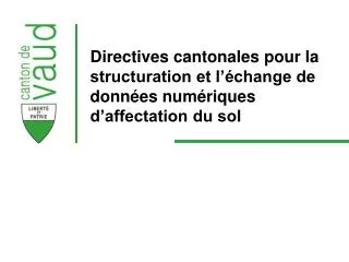 directives cantonales pour la structuration et l change de donn es num riques d affectation du sol