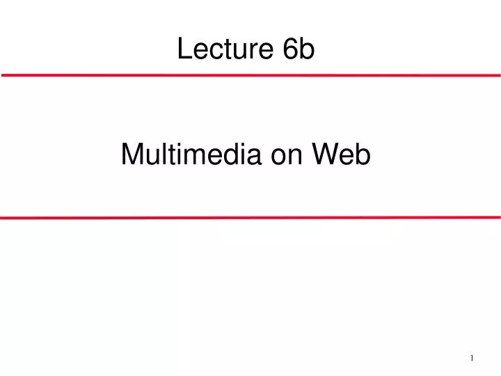 lecture 6b multimedi a on web