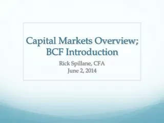 Capital Markets Overview; BCF Introduction