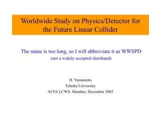 Worldwide Study on Physics/Detector for the Future Linear Collider