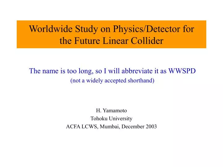 worldwide study on physics detector for the future linear collider