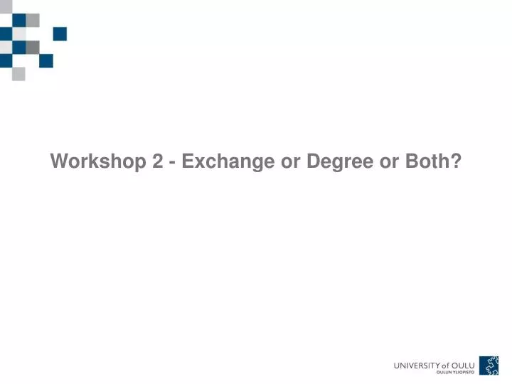 workshop 2 exchange or degree or both