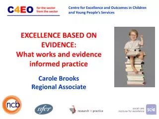 EXCELLENCE BASED ON EVIDENCE: What works and evidence informed practice