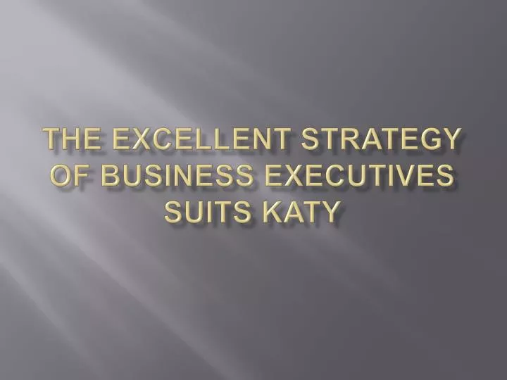 the excellent strategy of business executives suits katy