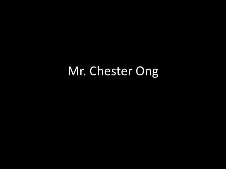 mr chester ong
