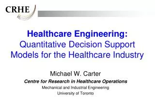 Healthcare Engineering: Quantitative Decision Support Models for the Healthcare Industry