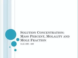 Solution Concentration: Mass Percent, Molality and Mole Fraction