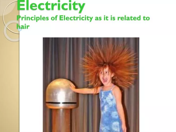 electricity principles of electricity as it is related to hair