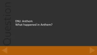 DNJ : Anthem What happened in Anthem?