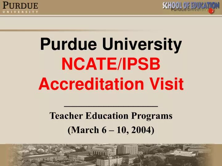purdue university ncate ipsb accreditation visit