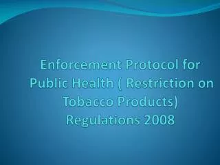 Enforcement Protocol for Public Health ( Restriction on Tobacco Products) Regulations 2008