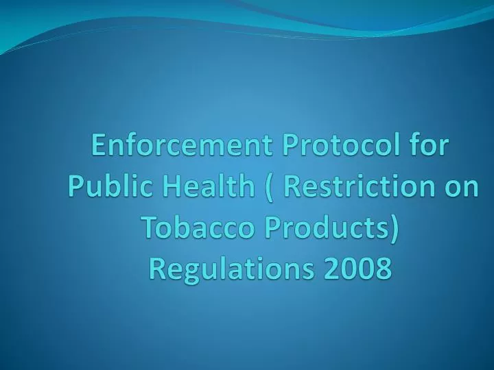 enforcement protocol for public health restriction on tobacco products regulations 2008