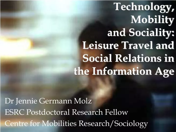 technology mobility and sociality leisure travel and social relations in the information age
