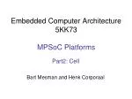 Embedded Computer Architecture 5KK73 MPSoC Platforms - slide 1