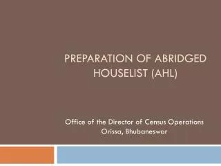 Preparation of Abridged Houselist (AHL)