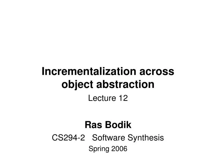 incrementalization across object abstraction lecture 12