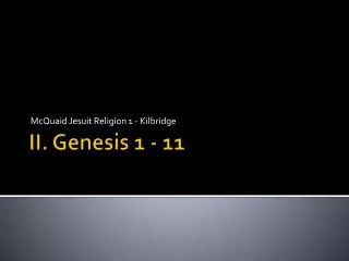II. Genesis 1 - 11