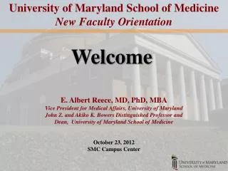 E. Albert Reece, MD, PhD, MBA Vice President for Medical Affairs, University of Maryland