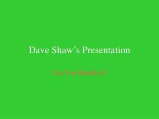 dave shaw s presentation