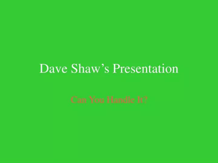 dave shaw s presentation