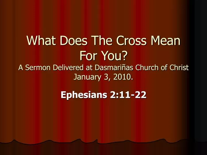 what does the cross mean for you a sermon delivered at dasmari as church of christ january 3 2010