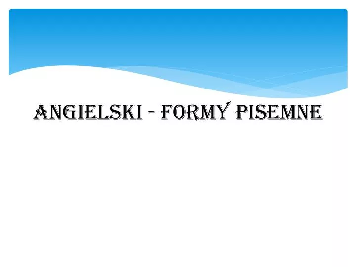 angielski formy pisemne