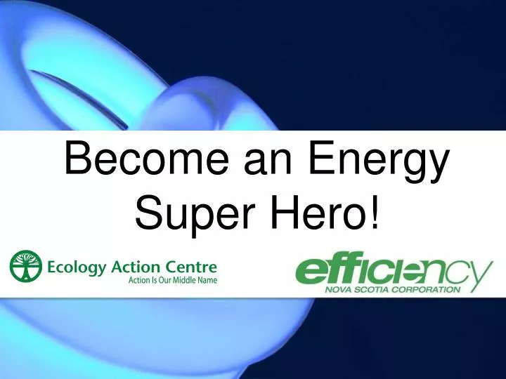 become an energy super hero