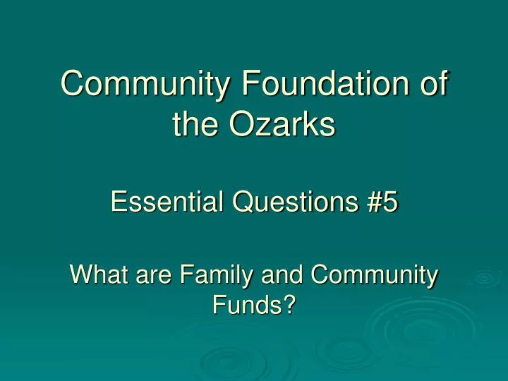 community foundation of the ozarks essential questions 5 what are family and community funds