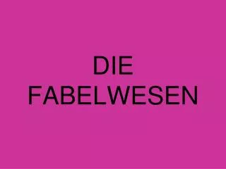 die fabelwesen