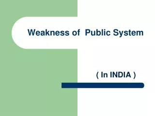 Weakness of Public System