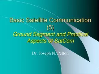 Basic Satellite Communication (5) Ground Segment and Practical Aspects of SatCom