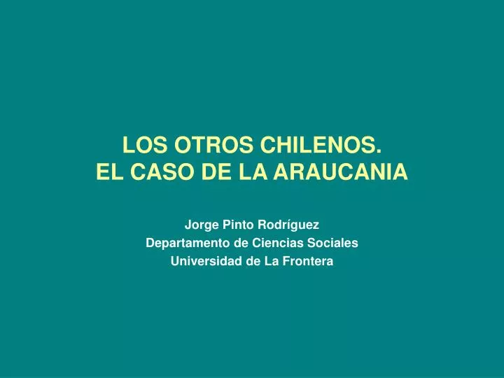 los otros chilenos el caso de la araucania