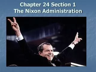 Chapter 24 Section 1 The Nixon Administration