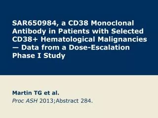 Martin TG et al. Proc ASH 2013;Abstract 284.