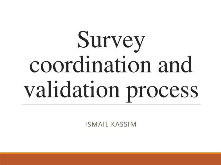 survey coordination and validation process
