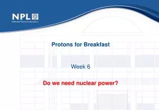 Protons for Breakfast