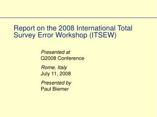 Report on the 2008 International Total Survey Error Workshop (ITSEW)