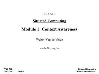 VUB AI-II Situated Computing Module 1: Context Awareness