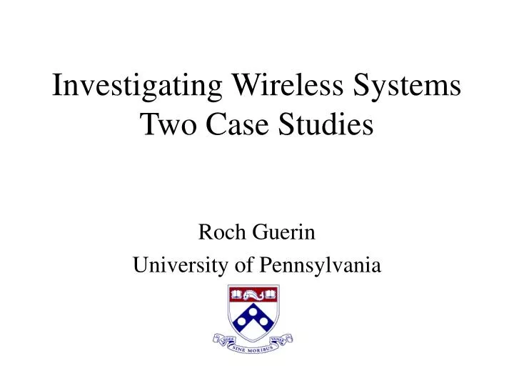 investigating wireless systems two case studies