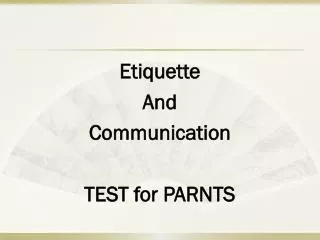Etiquette And Communication TEST for PARNTS