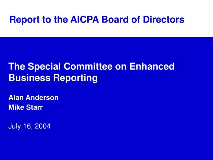 the special committee on enhanced business reporting alan anderson mike starr july 16 2004