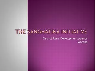 The SANGHATIKA Initiative