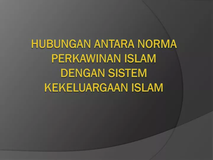 hubungan antara norma perkawinan islam dengan sistem kekeluargaan islam