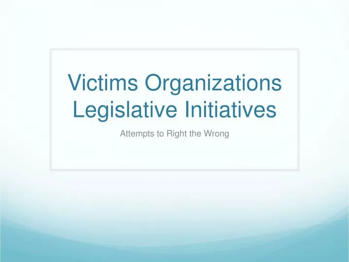 victims organizations legislative initiatives